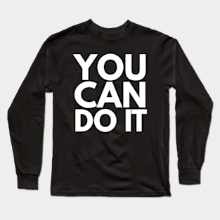 You Can Do It Long Sleeve T-Shirt